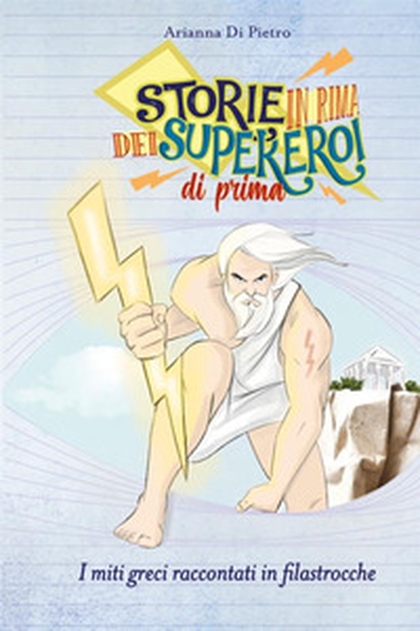Storie in rima dei supereroi di prima. I miti greci raccontati in filastrocche - Librerie.coop Storie in rima dei supereroi di prima. I miti greci raccontati in filastrocche - Librerie.coop