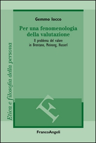 Per una fenomenologia della valutazione. Il problema del valore in Brentano, Meinong, Husserl - Librerie.coop Per una fenomenologia della valutazione. Il problema del valore in Brentano, Meinong, Husserl - Librerie.coop