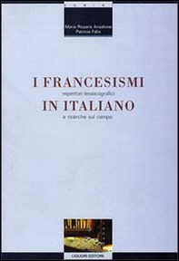 I francesismi in italiano. Repertori lessicografici e ricerche sul campo - Librerie.coop