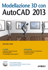 Modellazione 3D con AutoCAD 2013 - Librerie.coop Modellazione 3D con AutoCAD 2013 - Librerie.coop