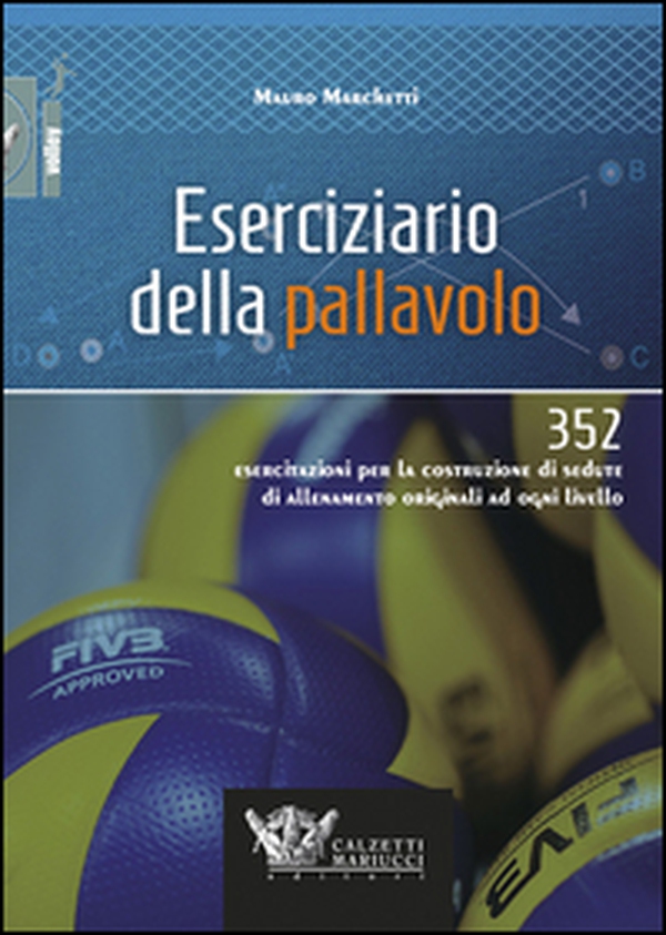 Eserciziario della pallavolo. 352 esercitazioni per la costruzione di sedute di allenamento originali ad ogni livello - Librerie.coop Eserciziario della pallavolo. 352 esercitazioni per la costruzione di sedute di allenamento originali ad ogni livello - Librerie.coop