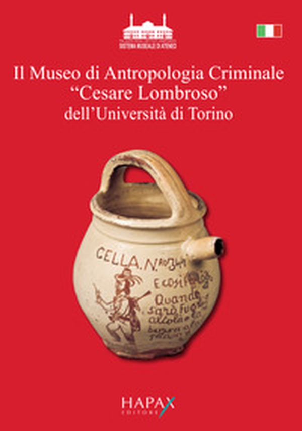Il museo di Antropologia Criminale «Cesare Lombroso» dell'Università di Torino. Oggetti e documenti raccolti per le sue ricerche da Cesare Lombroso nella seconda metà dell'Ottocento - Librerie.coop Il museo di Antropologia Criminale «Cesare Lombroso» dell'Università di Torino. Oggetti e documenti raccolti per le sue ricerche da Cesare Lombroso nella seconda metà dell'Ottocento - Librerie.coop