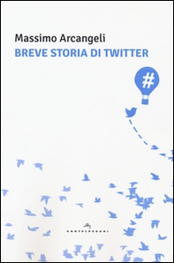 Breve storia di Twitter - Librerie.coop Breve storia di Twitter - Librerie.coop