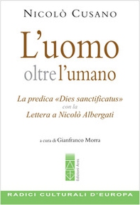 L'uomo oltre l'umano. La predica «Dies sanctificatus» con la Lettera a Nicolò Albergati - Librerie.coop L'uomo oltre l'umano. La predica «Dies sanctificatus» con la Lettera a Nicolò Albergati - Librerie.coop