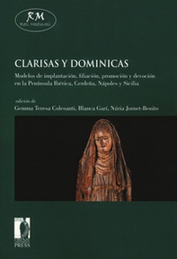 Clarisas y dominicas. Modelos de implantación, filiación, promoción y devoción en la Península Ibérica, Cerdeña, Nápoles y Sicilia - Librerie.coop