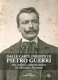 Dalle carte inedite di Pietro Guerri. Arte, politica e amministrazione tra Ottocento e Novecento - Librerie.coop Dalle carte inedite di Pietro Guerri. Arte, politica e amministrazione tra Ottocento e Novecento - Librerie.coop