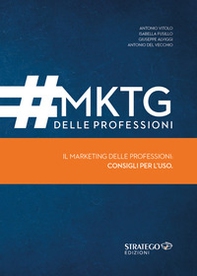 MKTG delle professioni. Il marketing delle professioni: consigli per l'uso - Librerie.coop