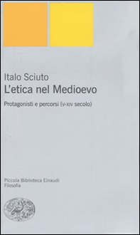 L'etica nel Medioevo. Protagonisti e percorsi (V-XIV secolo) - Librerie.coop L'etica nel Medioevo. Protagonisti e percorsi (V-XIV secolo) - Librerie.coop