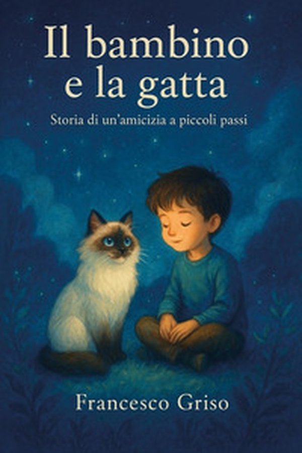 Il bambino e la gatta. Storia di un'amicizia a piccoli passi - Librerie.coop Il bambino e la gatta. Storia di un'amicizia a piccoli passi - Librerie.coop