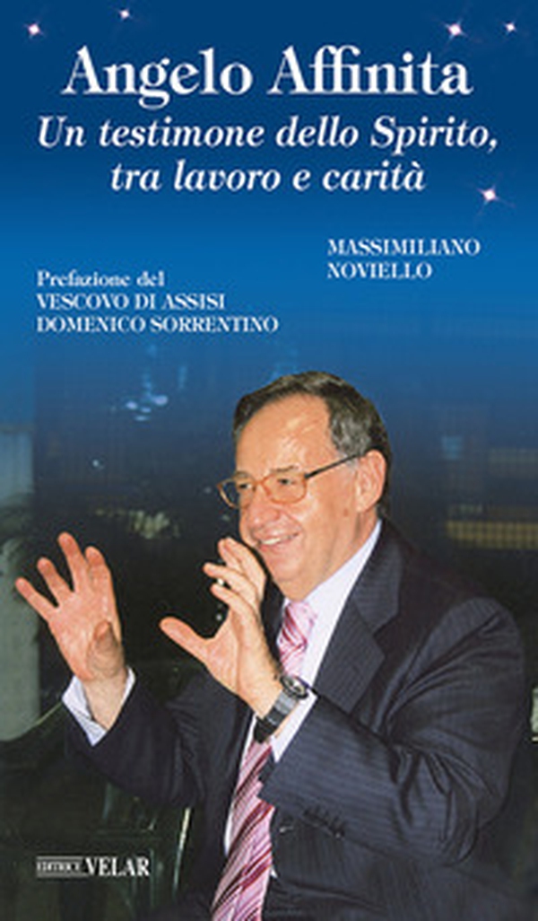 Angelo Affinita. Un testimone dello Spirito, tra lavoro e carità - Librerie.coop Angelo Affinita. Un testimone dello Spirito, tra lavoro e carità - Librerie.coop