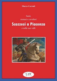 Santi monaci e cavalieri scozzesi a Piacenza e nelle sue valli - Librerie.coop