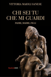 Chi sei tu che mi guardi. Padre, madre, figli - Librerie.coop