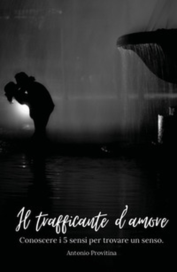 Il trafficante d'amore. Conoscere i 5 sensi per trovare un senso - Librerie.coop Il trafficante d'amore. Conoscere i 5 sensi per trovare un senso - Librerie.coop