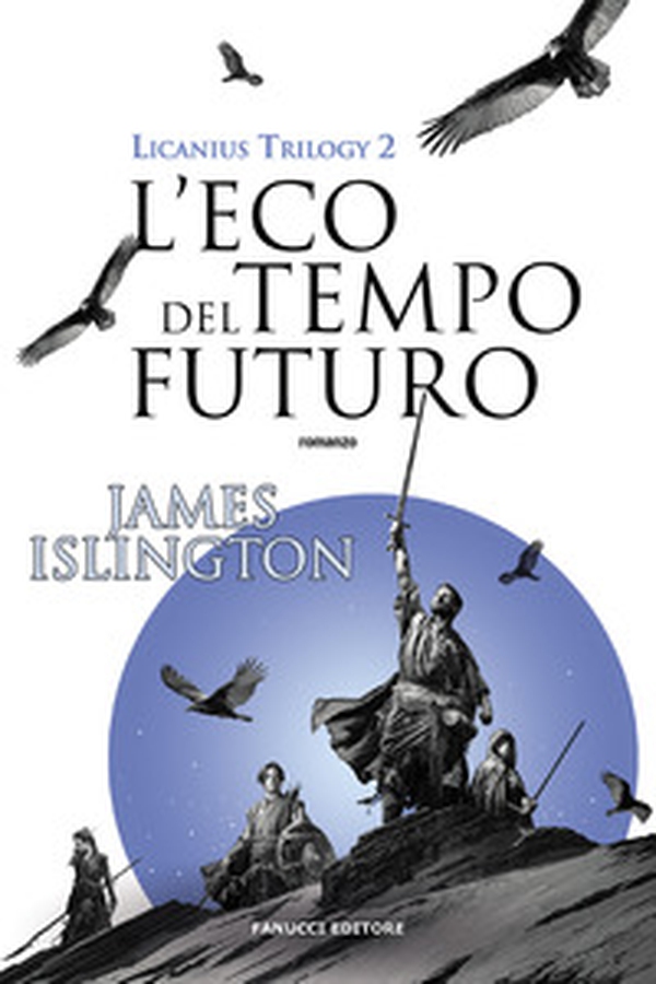 L'eco del tempo futuro. Licanius trilogy - Vol. 2 - Librerie.coop L'eco del tempo futuro. Licanius trilogy - Vol. 2 - Librerie.coop