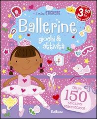 Ballerine. Giochi & attività. Con adesivi - Librerie.coop
