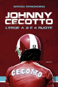 Johnny Cecotto. L'eroe a 2 e 4 ruote - Librerie.coop