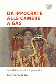 Da Ippocrate alle camere a gas. I medici tedeschi e il genocidio - Librerie.coop