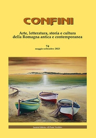 Confini. Arte, letteratura, storia e cultura della Romagna antica e contemporanea - Vol. 74 - Librerie.coop Confini. Arte, letteratura, storia e cultura della Romagna antica e contemporanea - Vol. 74 - Librerie.coop