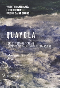 Quayola. Forze / Vettori / Cromie. Tempeste digitali e moti in espansione - Librerie.coop