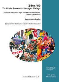 Eden '80. Da Blade Runner a Stranger Things. Corpo e corporeità negli anni Ottanta fra filosofia, cinema e letteratura - Librerie.coop