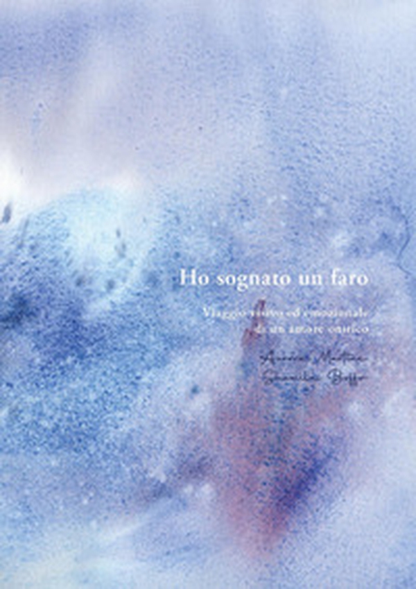 Ho sognato un faro. Viaggio visivo ed emozionale di un amore onirico - Librerie.coop Ho sognato un faro. Viaggio visivo ed emozionale di un amore onirico - Librerie.coop