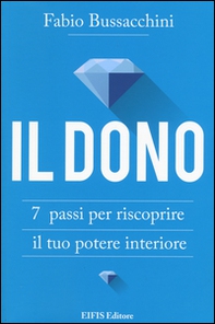 Il dono. 7 passi per riscoprire il tuo potere interiore - Librerie.coop Il dono. 7 passi per riscoprire il tuo potere interiore - Librerie.coop