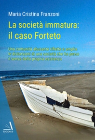La società immatura: il caso Forteto. Una comunità abusante riflette e amplia le distorsioni di una società che ha perso il senso della propria esistenza - Librerie.coop La società immatura: il caso Forteto. Una comunità abusante riflette e amplia le distorsioni di una società che ha perso il senso della propria esistenza - Librerie.coop