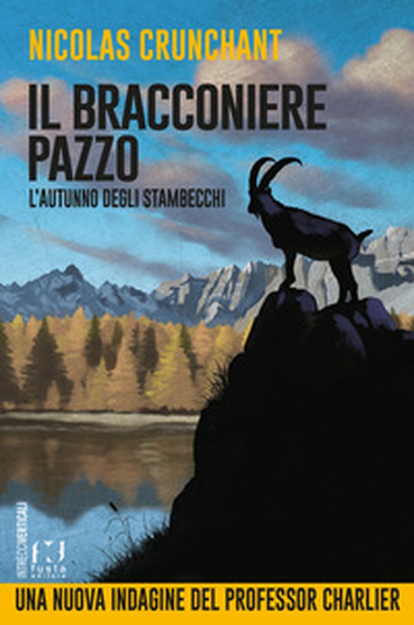 L'autunno degli stambecchi. Il bracconiere pazzo - Librerie.coop L'autunno degli stambecchi. Il bracconiere pazzo - Librerie.coop