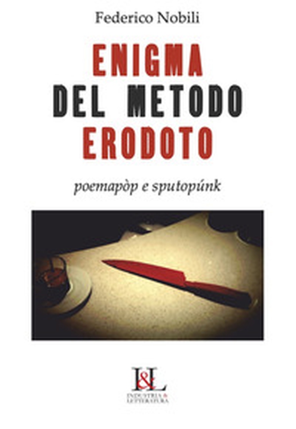 L'enigma del metodo Erodoto. Poemapòp e sputopunk - Librerie.coop L'enigma del metodo Erodoto. Poemapòp e sputopunk - Librerie.coop
