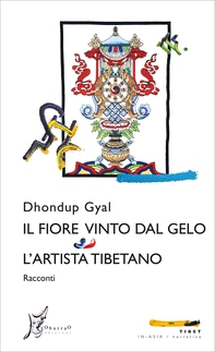Il fiore vinto dal gelo / L'artista tibetano - Librerie.coop Il fiore vinto dal gelo / L'artista tibetano - Librerie.coop