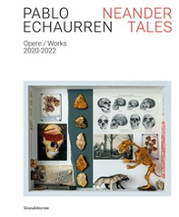 Pablo Echaurren. Neander tales. Opere-Works 2020-2022 - Librerie.coop