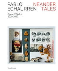 Pablo Echaurren. Neander tales. Opere-Works 2020-2022 - Librerie.coop