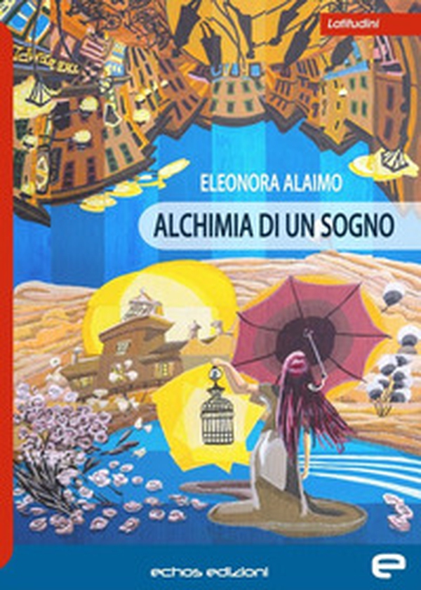 Alchimia di un sogno - Librerie.coop Alchimia di un sogno - Librerie.coop