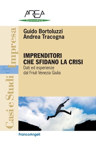 Imprenditori che sfidano la crisi. Dati ed esperienze dal Friuli Venezia Giulia - Librerie.coop Imprenditori che sfidano la crisi. Dati ed esperienze dal Friuli Venezia Giulia - Librerie.coop