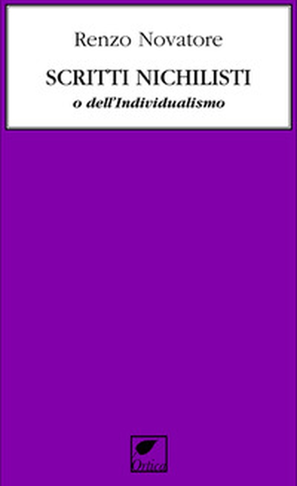 Scritti nichilisti o dell'individualismo - Librerie.coop Scritti nichilisti o dell'individualismo - Librerie.coop