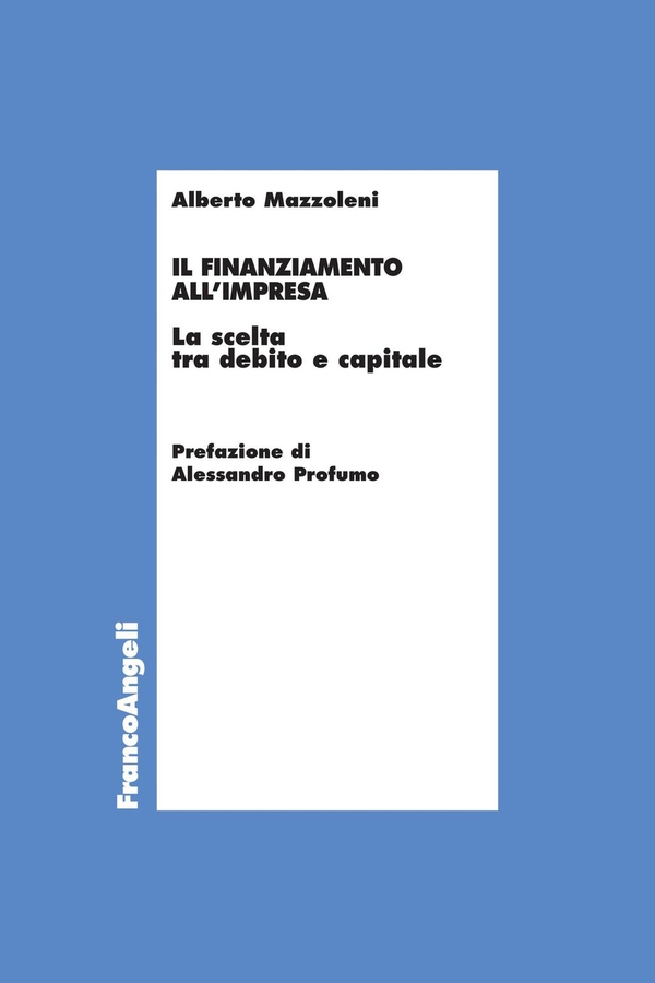 Il finanziamento all'impresa. La scelta tra debito e capitale - Librerie.coop Il finanziamento all'impresa. La scelta tra debito e capitale - Librerie.coop