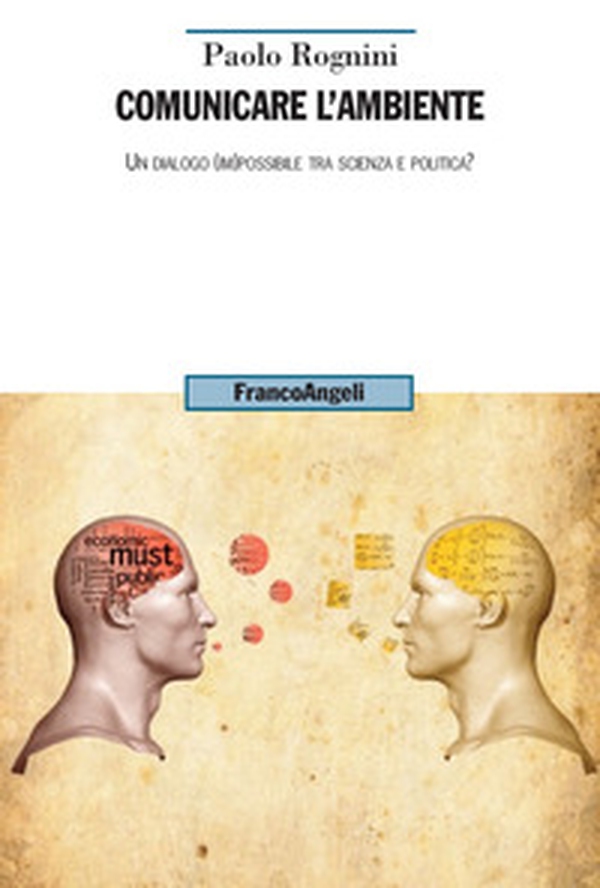 Comunicare l'ambiente. Un dialogo (im)possibile tra scienza e politica? - Librerie.coop Comunicare l'ambiente. Un dialogo (im)possibile tra scienza e politica? - Librerie.coop