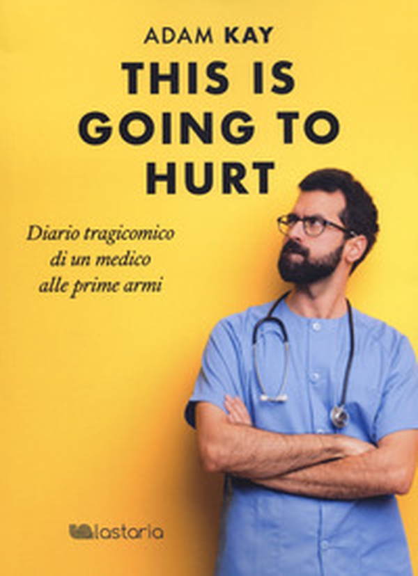 This is going to hurt. Diario tragicomico di un medico alle prime armi - Librerie.coop This is going to hurt. Diario tragicomico di un medico alle prime armi - Librerie.coop