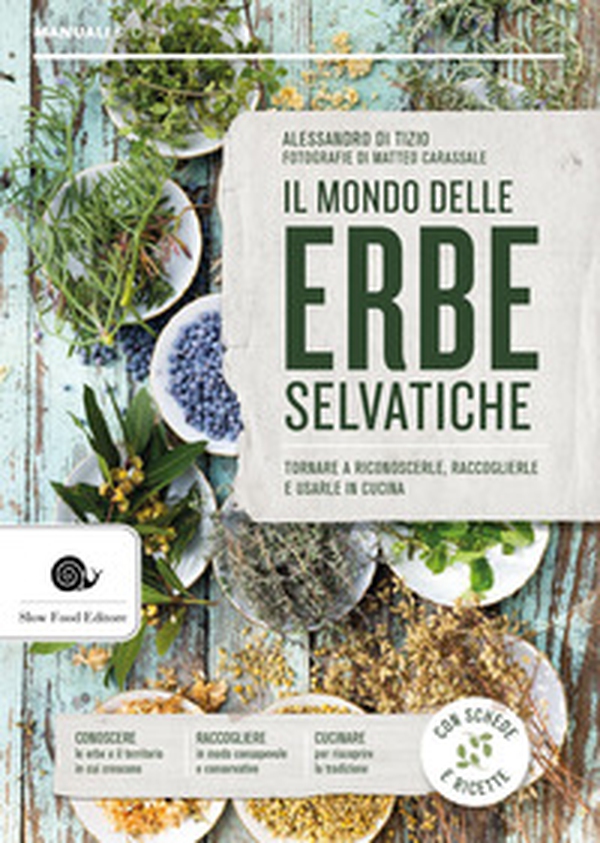 Il mondo delle erbe selvatiche. Tornare a riconoscerle, raccoglierle e usarle in cucina - Librerie.coop