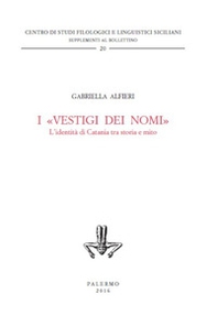 I «vestigi dei nomi». L'identità di Catania tra storia e mito - Librerie.coop I «vestigi dei nomi». L'identità di Catania tra storia e mito - Librerie.coop