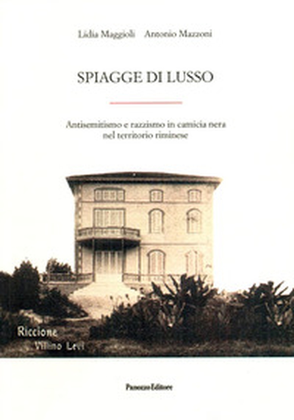 Spiagge di lusso. Antisemitismo e razzismo in camicia nera nel territorio riminese - Librerie.coop Spiagge di lusso. Antisemitismo e razzismo in camicia nera nel territorio riminese - Librerie.coop