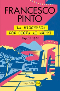 La ricchezza non giova ai morti - Librerie.coop