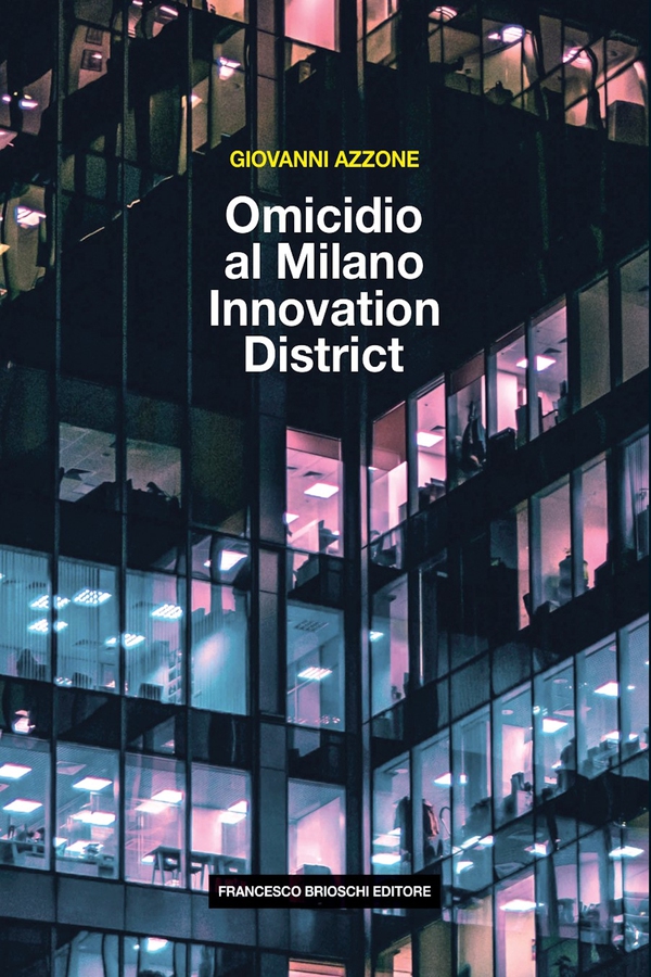 Omicidio al Milano Innovation District - Librerie.coop Omicidio al Milano Innovation District - Librerie.coop