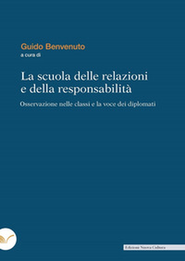 La scuola delle relazioni e della responsabilità. Osservazione nelle classi e la voce dei diplomati - Librerie.coop La scuola delle relazioni e della responsabilità. Osservazione nelle classi e la voce dei diplomati - Librerie.coop