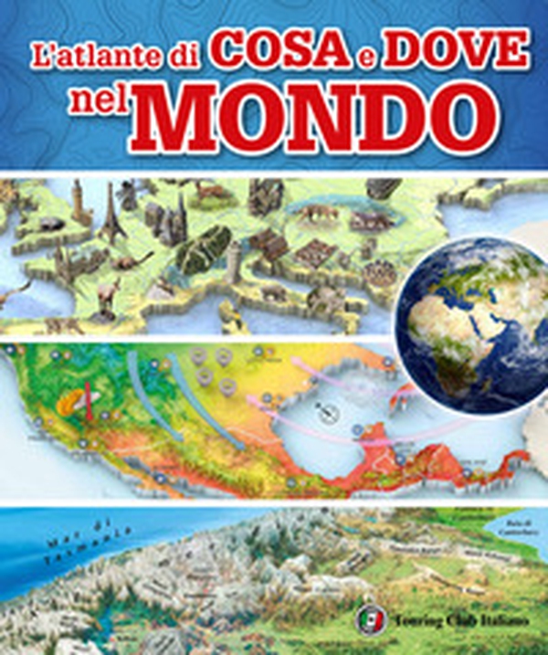 L'atlante di cosa e dove nel mondo - Librerie.coop L'atlante di cosa e dove nel mondo - Librerie.coop