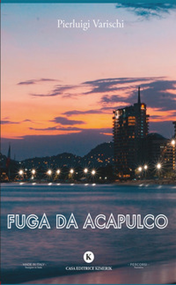 Fuga da Acapulco - Librerie.coop Fuga da Acapulco - Librerie.coop