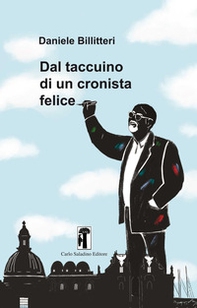 Dal taccuino di un cronista felice - Librerie.coop