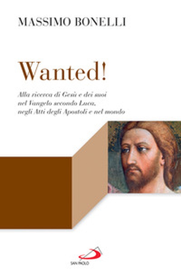 Wanted! Alla ricerca di Gesù e dei suoi nel Vangelo secondo Luca, negli Atti degli Apostoli e nel mondo - Librerie.coop