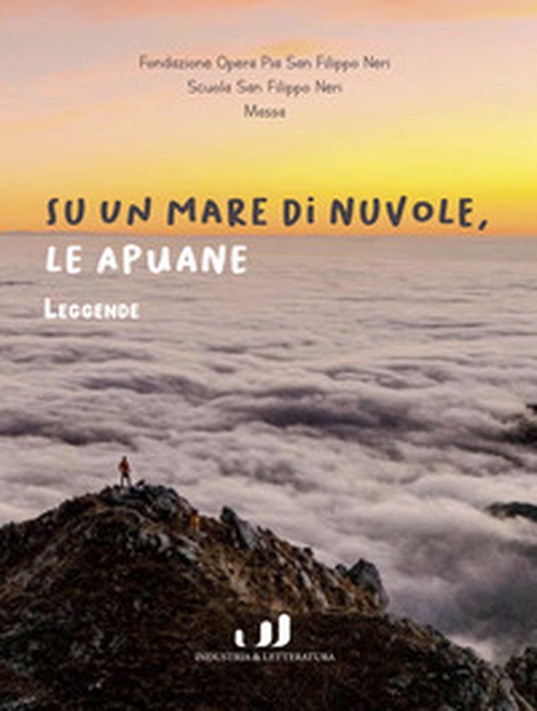 Su un mare di nuvole, le Apuane. Leggende - Librerie.coop Su un mare di nuvole, le Apuane. Leggende - Librerie.coop