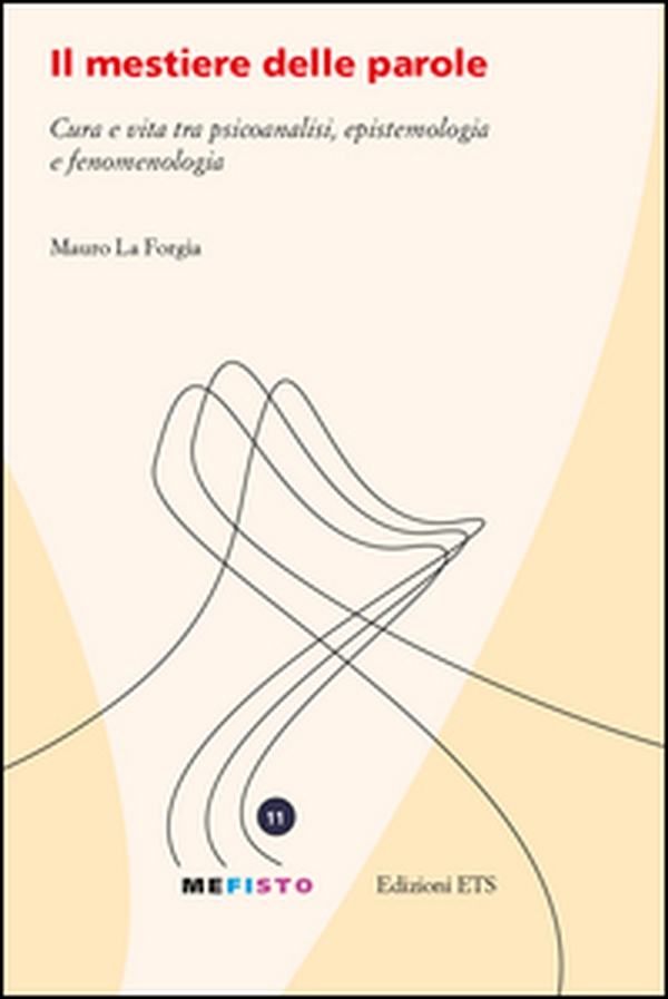 Il mestiere delle parole. Cura e vita tra psicoanalisi, epistemologia e fenomenologia - Librerie.coop Il mestiere delle parole. Cura e vita tra psicoanalisi, epistemologia e fenomenologia - Librerie.coop